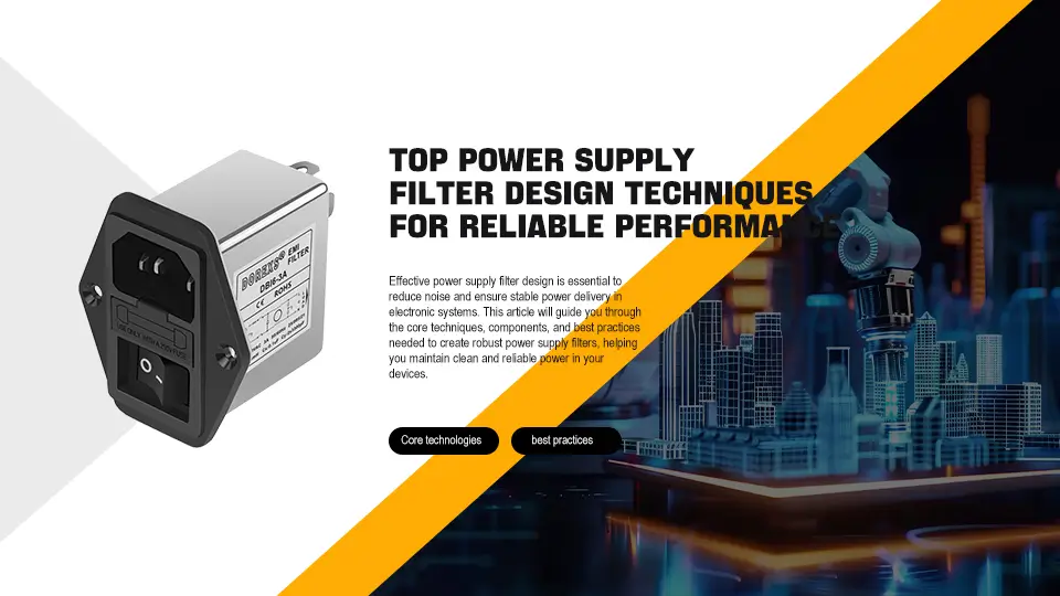 Top Power Supply Filter Design Techniques for Reliable Performance